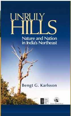 Orient Unruly Hills: Nature and Nation in India s Northeast